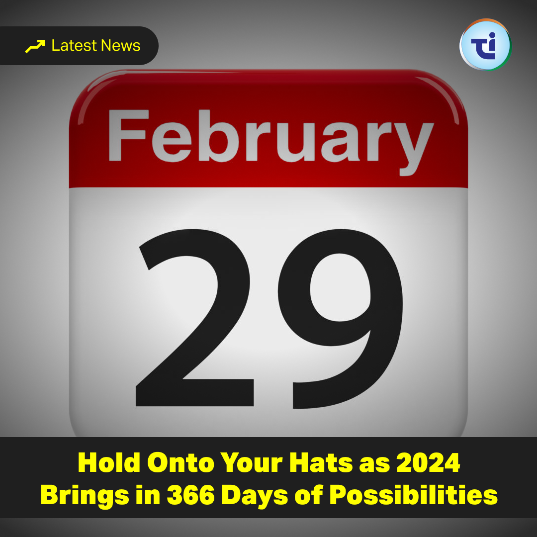 Hold Onto Your Hats As 2024, A Leap Year, Brings In 366 Days of Possibilities